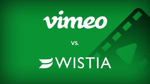 Wistia vs. Vimeo