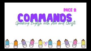 COMMANDS SPEAKING ENGLISH WITH ACE AND CHRISTI PACE 2