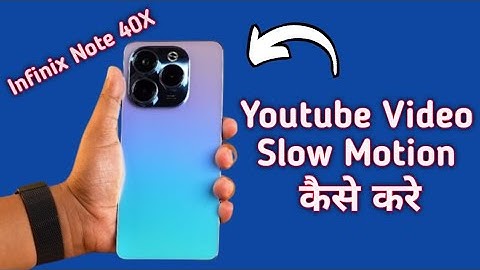 YouTube video slow motion kaise karen infinix note 40x, how to make YouTube video slow motion in inf