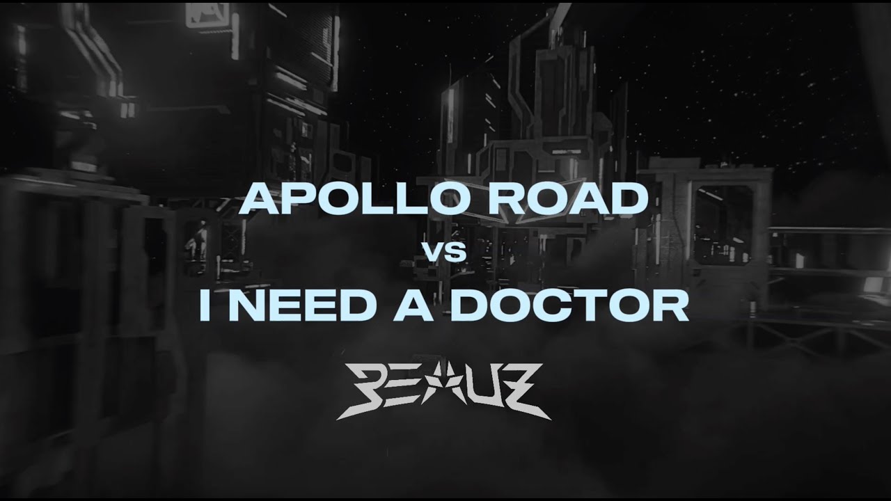 Apollo Road vs I Need A Doctor (BEAUZ 2023 Remix)