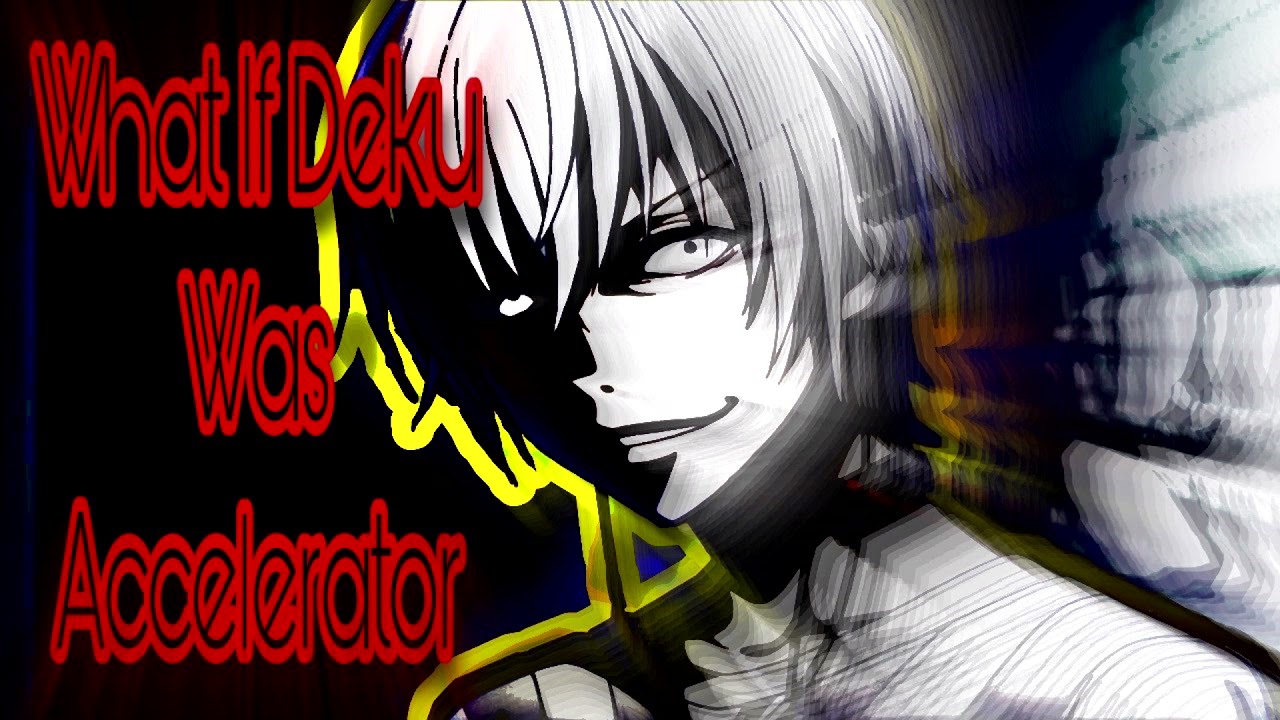 Part 3 What If Deku Was Accelerator