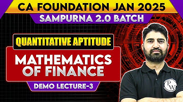 Quantitative Aptitude: Mathematics of Finance || CA Foundation Jan 2025 Sampurna 2.0 Batch Demo Lec