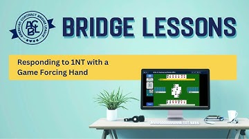 Bridge Lessons - Responding to 1NT with a Game Forcing hand