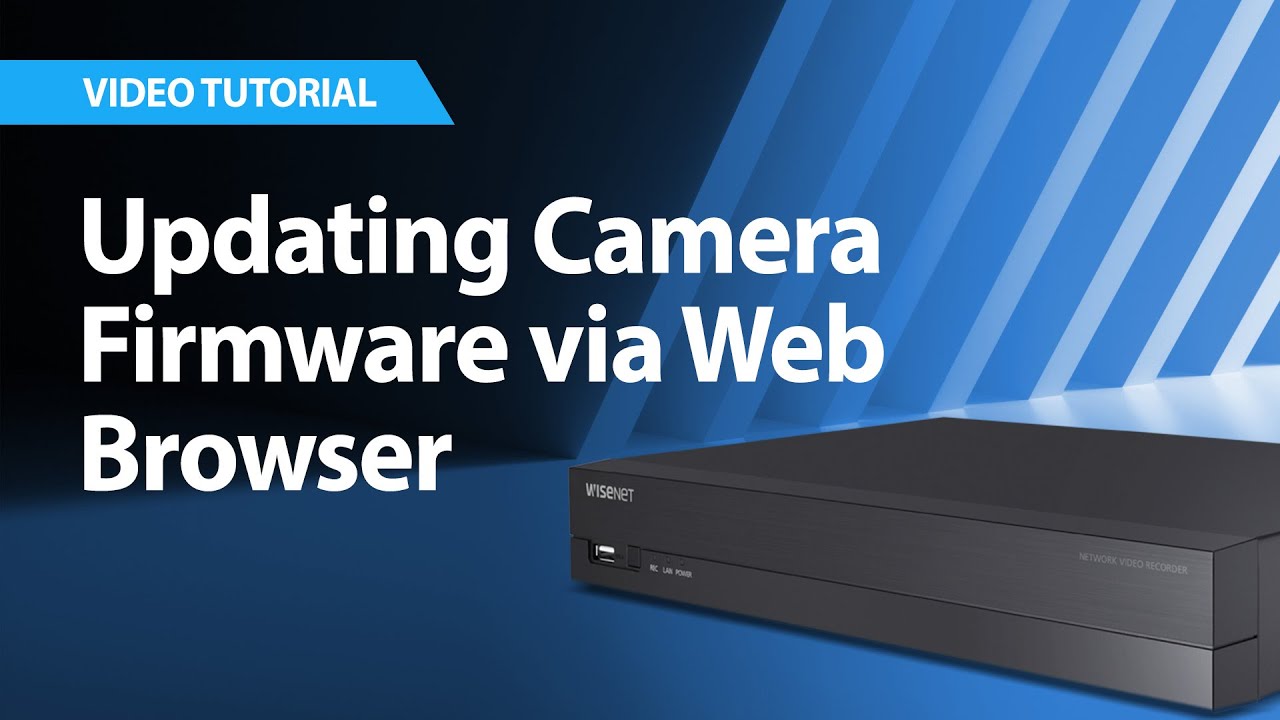 Wisenet NVRs: Updating Camera Firmware via Web Browser
