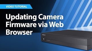 How to Update Camera Firmware via Web Browser in Wisenet NVRs