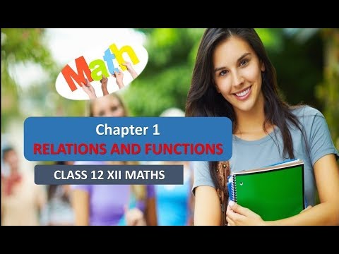 CLASS 12 XII MATHS CHAPTER 1 RELATIONS AND FUNCTIONS NCERT PART 1 - YouTube
