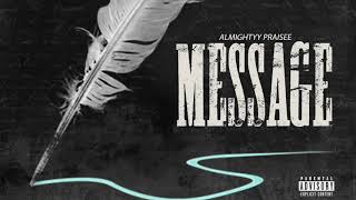Almightyy Praisee- Message