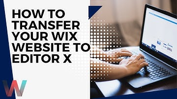 How To Transfer Your Wix Website To Editor X