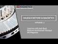 Magnetic Innovation & Technology Series, Episode 5: Halbach Motors & Magnetics