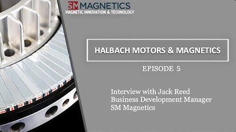 Magnetic Innovation & Technology Series, Episode 5: Halbach Motors & Magnetics
