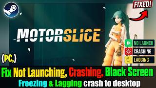 Fix MOTORSLICE Crashing, Not Launching & Crash to Desktop