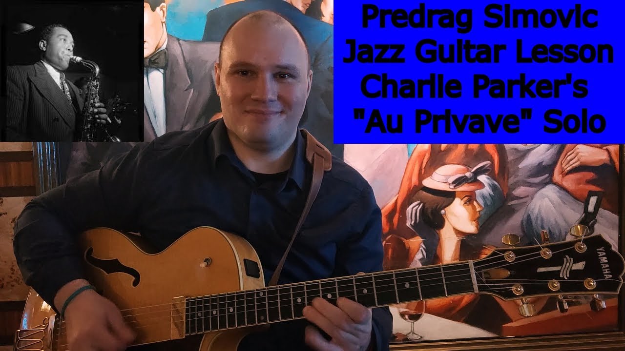 Predrag Simovic -  Complete Jazz Guitar Lesson - Charlie Parker's "Au Privave" Solo 1st Chorus