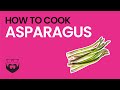 How to Cook Asparagus