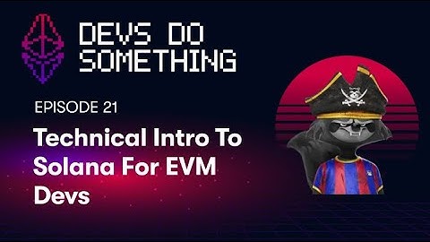 Introduction to Solana For Ethereum Developers with Bartosz Lipinski
