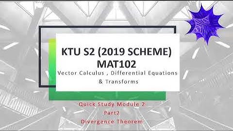 KTU S2 MAT 102 , Vector calculus, Differential Equation & Transforms. Class 04 - Divergence Theorem