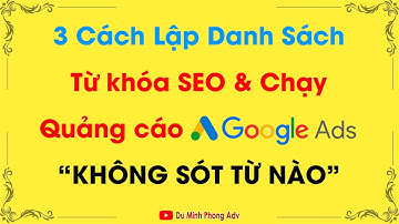 3 cách lập kế hoạch từ khóa seo & chạy quảng cáo google ads không sót từ nào