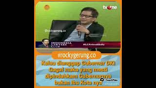 Rocky gerung,kalau Gubernurnya gagal maka yg musti dipindahkan adalah Gubernurnya #rockygerung# Resimi