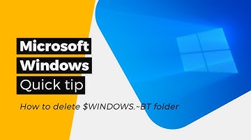 🖱Microsoft Windows - How to delete $WINDOWS.~BT folder - A quick tip