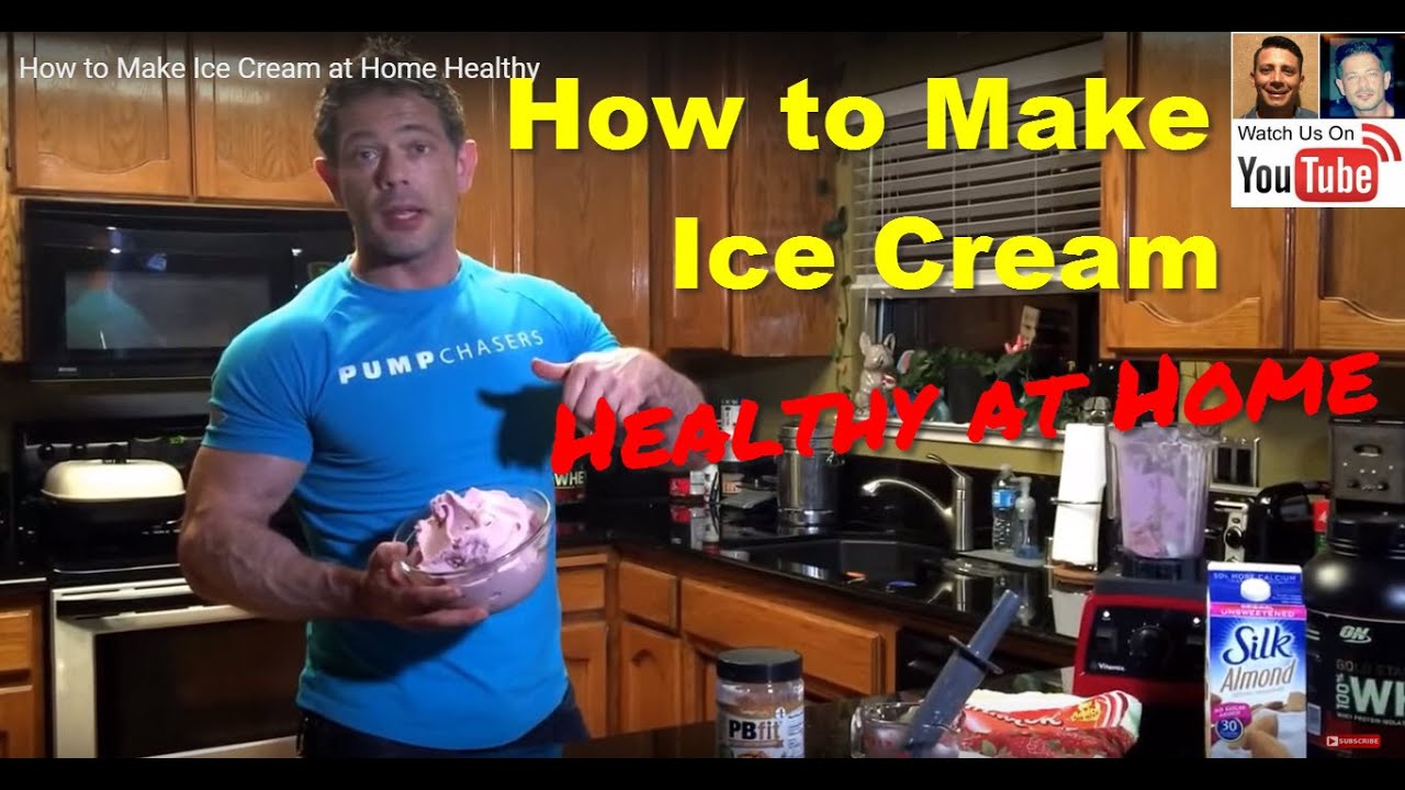 How to Make Ice Cream at Home Healthy for Bodybuilding and Dieting