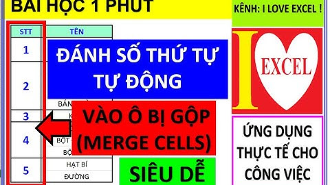 ĐÁNH SỐ THỨ TỰ TỰ ĐỘNG VÀO NHỮNG Ô GỘP (MERGE CELLS) - ILOVEEXCEL!