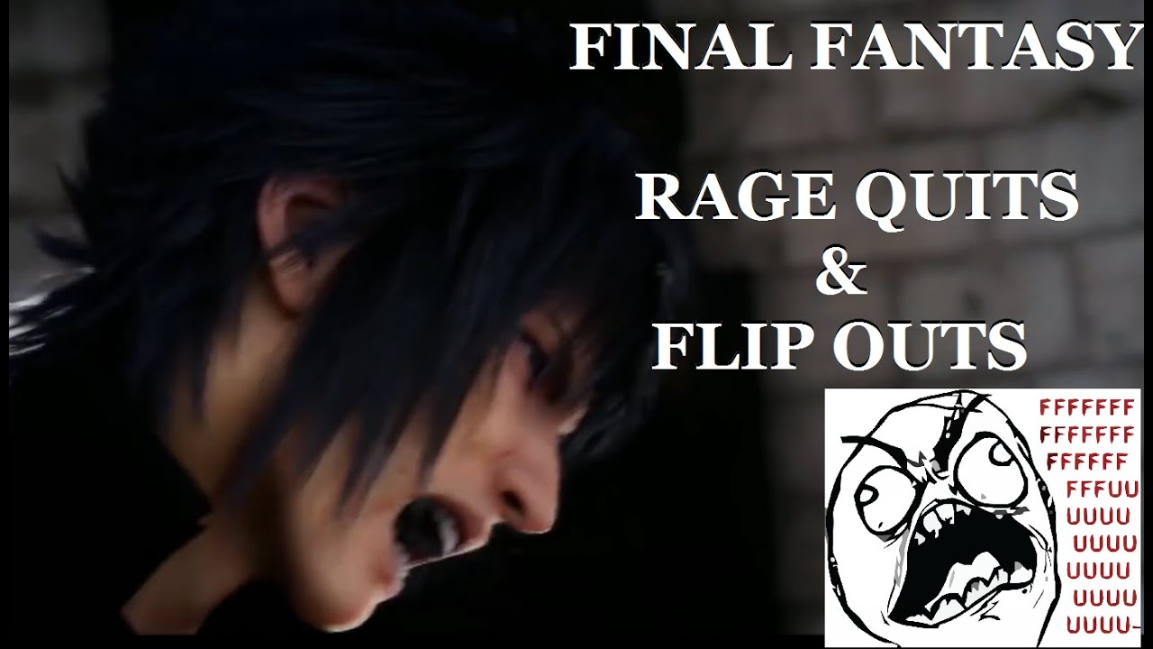 Funniest compilation of final fantasy rage quits and flip outs