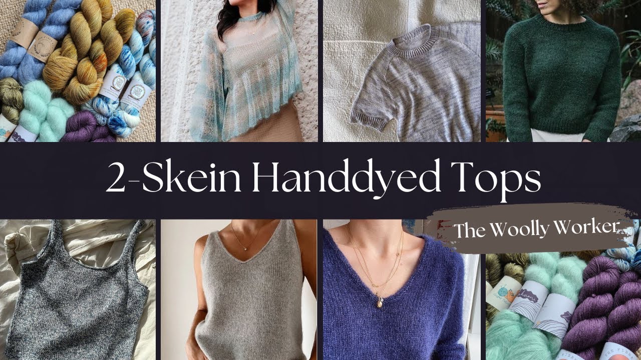 garment ideas for 2 skeins of handdyed yarn The Woolly Worker Knitting Podcast YouTube