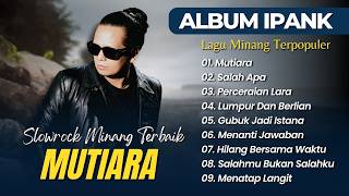 ALBUM IPANK - MUTIARA - SALAH APA - LUMPUR DAN BERLIAN - PERCERAIAN LARA || SLOWROCK MELAYU 2026