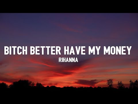 Rihanna - Bitch Better Have My Money Don't Act Like You Forgot I Call The Shots Shots Shots