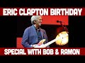 Eric Clapton&#39;s Birthday Special with Bob &amp; Ramon