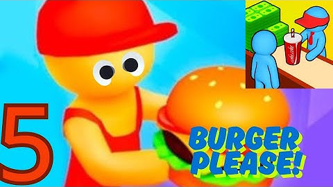 Burger Please - Gameplay Walkthrough Part 5 (ios,Android)