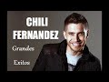 Chili Fernandez sus mas lindas canciones