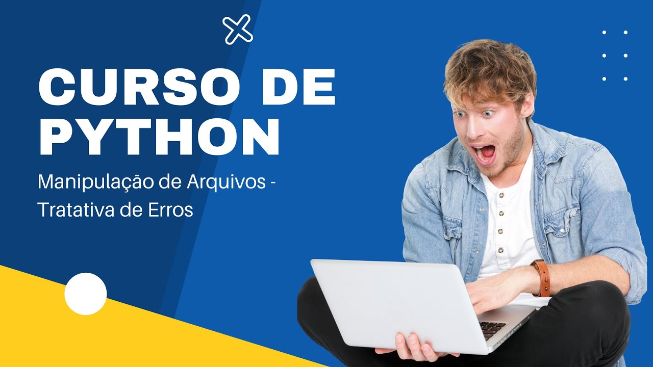 Curso de Python Básico – Manipulação de Arquivos – Tratativa de Erros