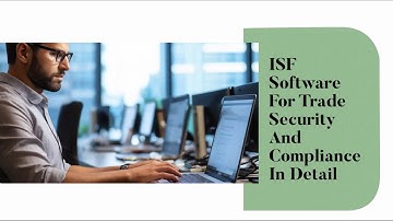 Streamline Your Import Process with ISF Software | Trade Security and Compliance