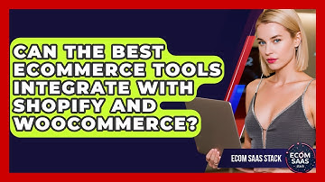 Can the Best eCommerce Tools Integrate with Shopify and WooCommerce? | Ecom SaaS Stack News