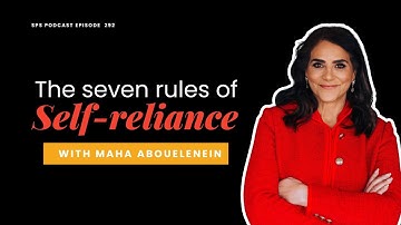 The 7 Rules Of Self Reliance with Maha Abouelenein