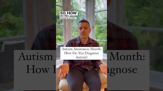 How Do You Diagnose Autism? (From A Psychiatrist)