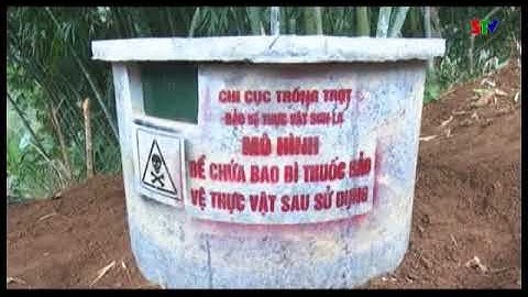 Khó khăn từ thu gom, xử lý bao gói thuốc bảo vệ thực vật