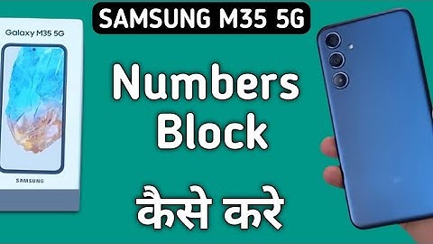 Samsung M35 5G numbers kaise block kare, how to block unknown numbers in Samsung, blocklist settings