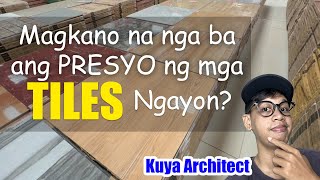 TILES , MAGKANO ANG MGA PRESYO NGAYON ? Tile Prices , Design , and Dimension  Floor Tiles Wall Tiles