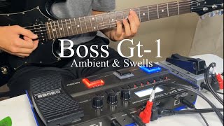 Boss Gt-1// Ambient & Swells