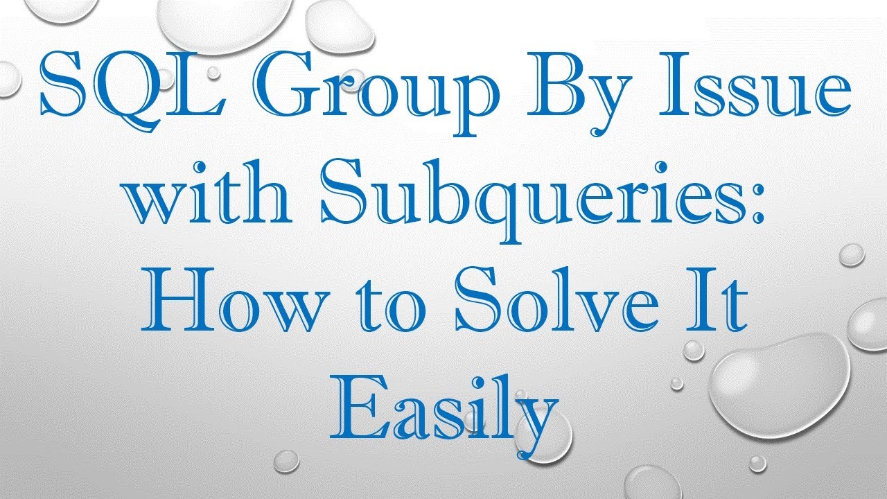SQL Group By Issue with Subqueries: How to Solve It Easily - YouTube