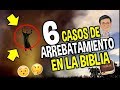 'ARREBATAMIENTO' EN LA BIBLIA| 6 CASOS INCREIBLES DE ARREBATAMIENTO