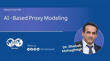 AI-Based Proxy Modeling webinar | Dr. Shahab D. Mohaghegh | Webinar Series 02