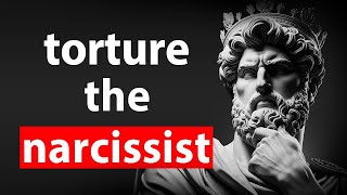 10 Stoic Ways to TORTURE The NARCISSIST | Stoicism