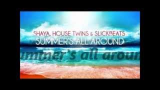 Shaya feat HouseTwins & Slick Beats - Summer's All Around