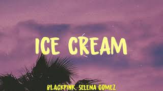 BLACKPINK & Selena Gomez - Ice Cream (Lyrics)