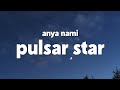 Anya Nami - Pulsar Star (Lyrics)