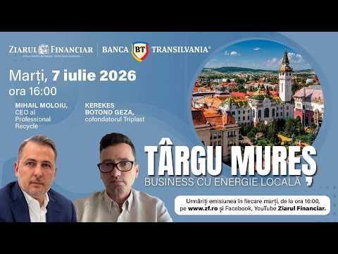 TÂRGU MUREȘ. BUSINESS CU ENERGIE LOCALĂ 07.07.2026