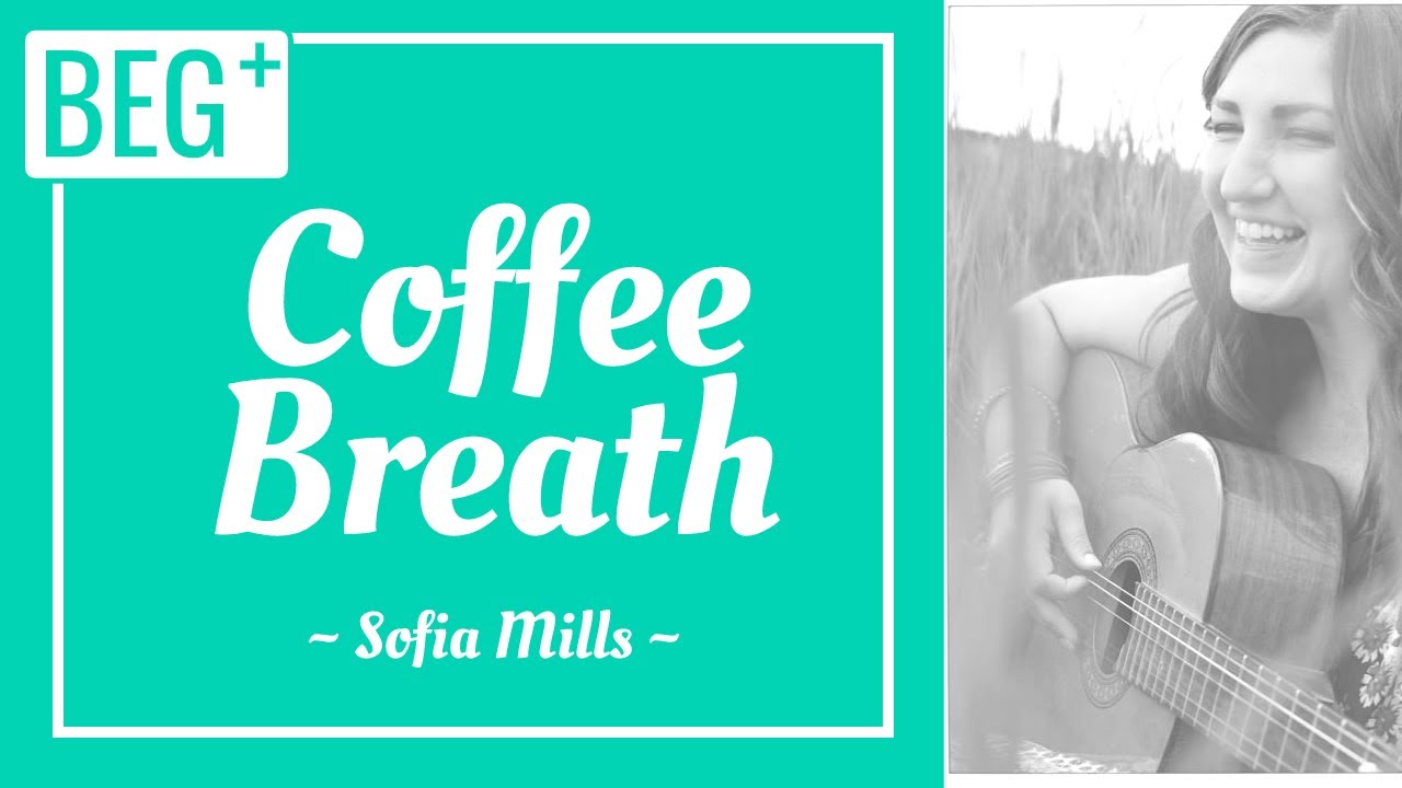 Coffee Breath Sofia Mills basic guitar lesson YouTube