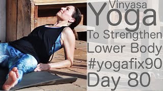 30 Minute Glowing Yoga Body Workout For Strength (Lower Body) Day 80 Yoga Fix 90